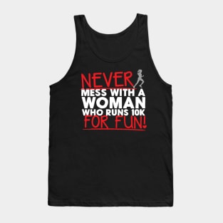 Never Mess With A Woman Who Runs 10K For Fun Tank Top